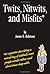 Twits, Nitwits, and Misfits by James O. Robinson