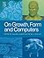 On Growth, Form and Computers