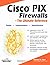 Cisco Pix Firewalls ? The Ultimate Reference