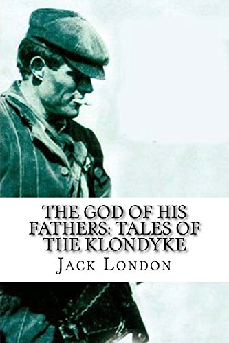 The God of His Fathers: Tales of the Klondyke