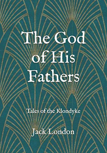 The God of His Fathers: Tales of the Klondyke: Large Print