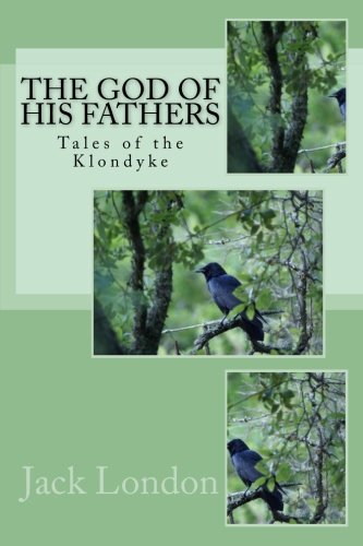 The God of His Fathers: Tales of the Klondyke