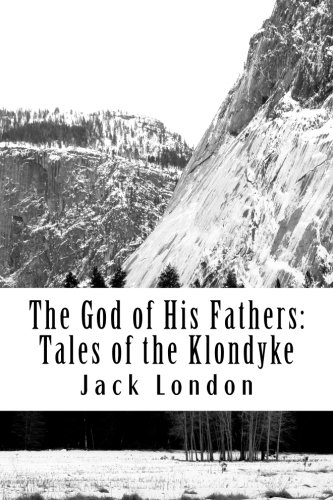 The God of His Fathers: Tales of the Klondyke