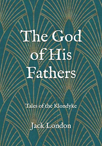 The God of His Fathers: Tales of the Klondyke