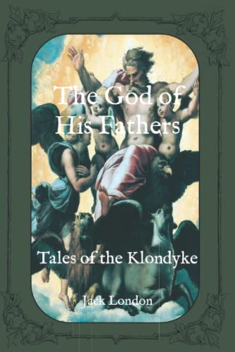 The God of His Fathers: Tales of the Klondyke