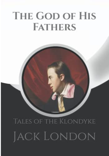 The God of His Fathers: Tales of the Klondyke + Note pages