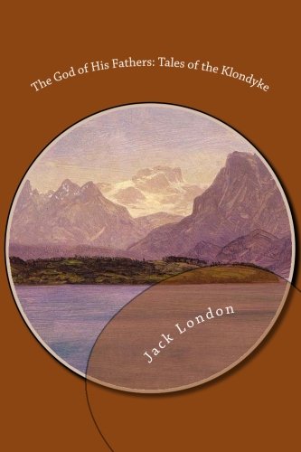 The God of His Fathers: Tales of the Klondyke