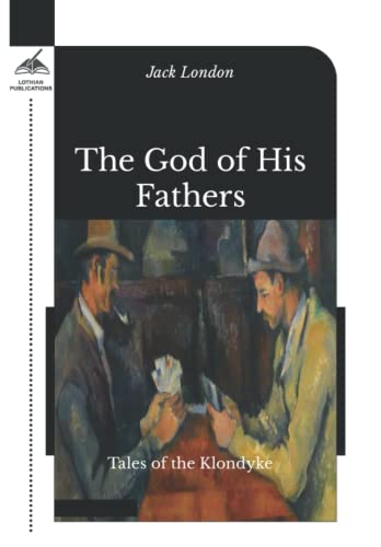 The God of His Fathers: Tales of the Klondyke