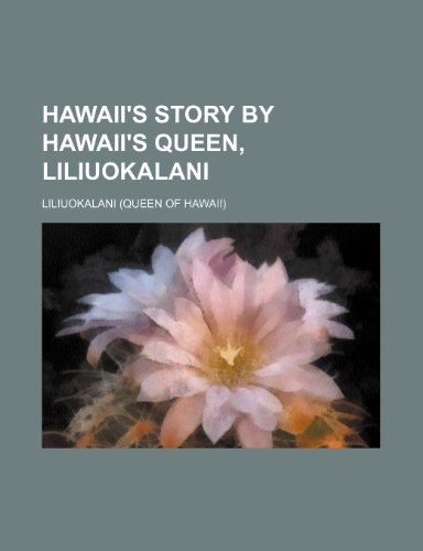 Hawaii's Story by Hawaii's Queen, Liliuokalani