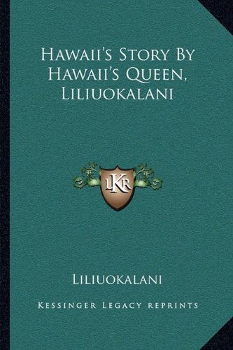 Hawaii's Story By Hawaii's Queen, Liliuokalani