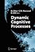 Dynamic Cognitive Processes