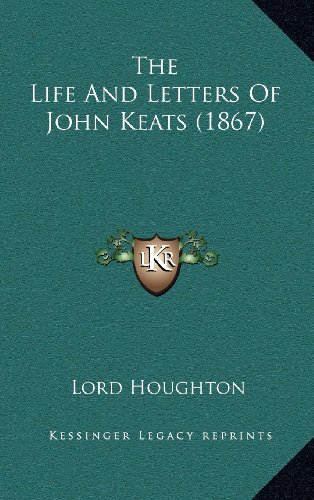 The Life And Letters Of John Keats