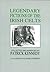 Legendary Fictions of the Irish Celts