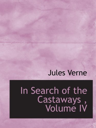 In Search of the Castaways , Volume IV: The Children of Captain Grant