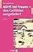 ADHS bei Frauen - den Gefühlen ausgeliefert