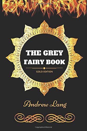 The Grey Fairy Book: By Andrew Lang - Illustrated