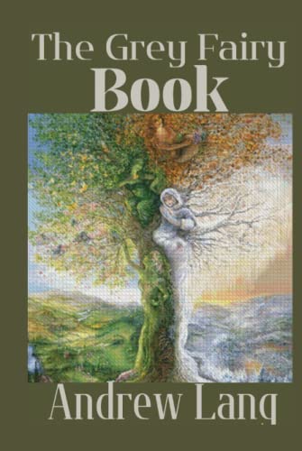 The Grey Fairy Book: Illustrated