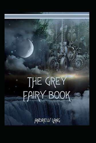 The Grey Fairy Book by Andrew Lang childern fairy book by andrew lang illustrated edition