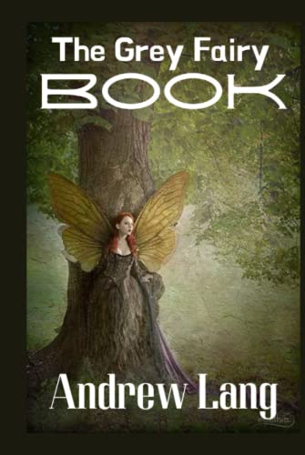 The Grey Fairy Book: Illustrated