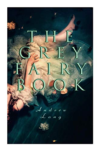 The Grey Fairy Book: 35 Traditional Stories & Fairly Tales