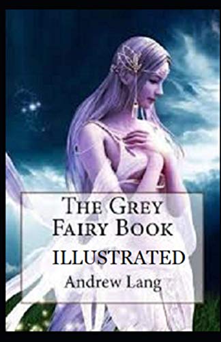 The Grey Fairy Book Illustrated