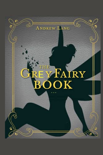 The Grey Fairy Book: Illustrated