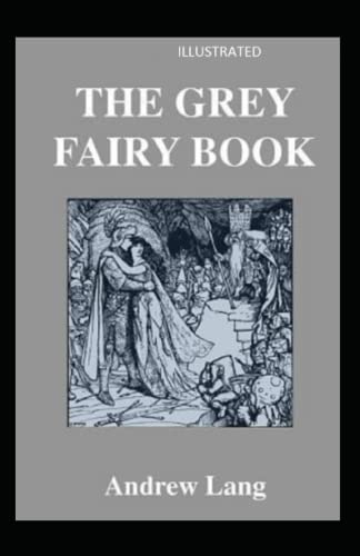 The Grey Fairy Book Illustrated