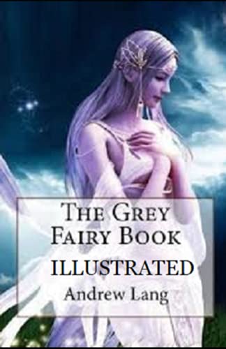 The Grey Fairy Book Illustrated