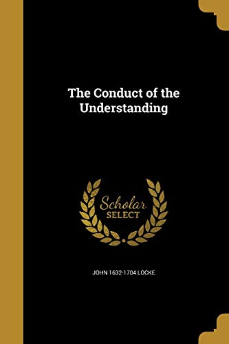 The Conduct of the Understanding