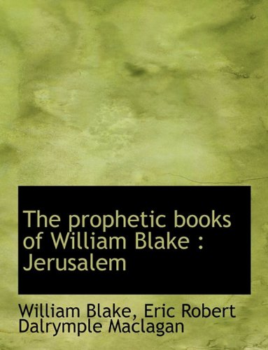 The prophetic books of William Blake: Jerusalem