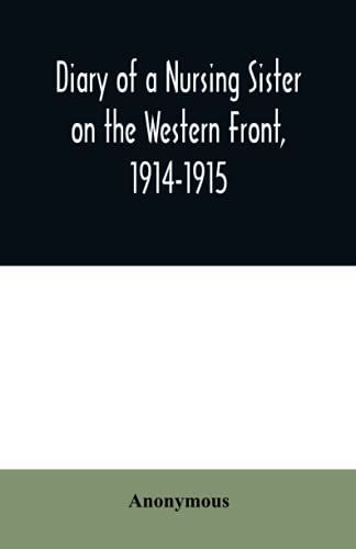 Diary of a Nursing Sister on the Western Front, 1914-1915