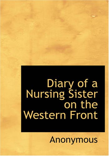 Diary of a Nursing Sister on the Western Front: 1914-1915