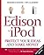 From Edison to IPod: Protect Your Ideas and Make Money