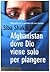 Afghanistan, dove Dio viene solo per piangere by Siba Shakib Afghanistan, dove Dio viene solo per piangere by Siba Shakib