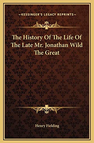The History Of The Life Of The Late Mr. Jonathan Wild The Great