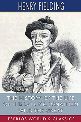 The History of the Life of the Late Mr. Jonathan Wild the Great