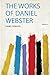 The Works of Daniel Webster