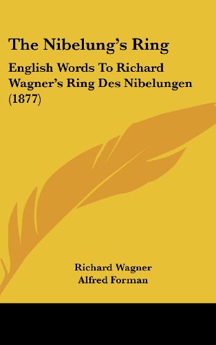 The Nibelung's Ring: English Words To Richard Wagner's Ring Des Nibelungen