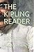 THE KIPLING READER: SELECTIONS FROM THE BOOKS OF RUDYARD KIPLING