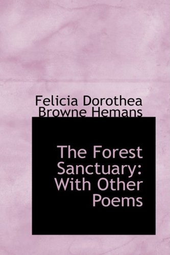 The Forest Sanctuary: With Other Poems