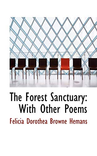 The Forest Sanctuary: With Other Poems