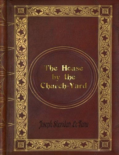 Joseph Sheridan Le Fanu - The House by the Church-Yard