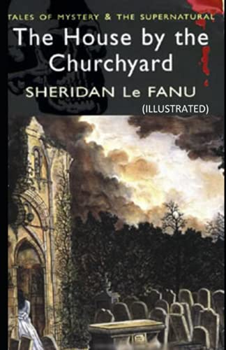 The House by the Church-Yard Illustrated
