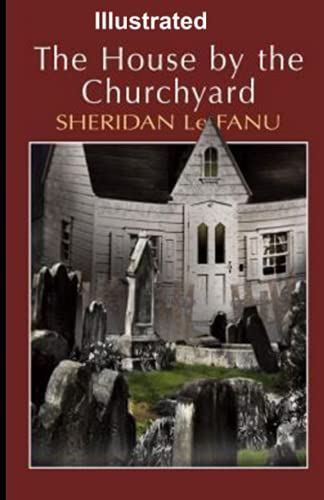 The House by the Church-Yard Illustrated