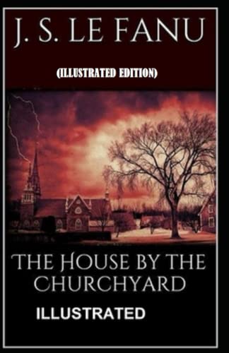 The House by the Church-Yard By Joseph Sheridan Le Fanu