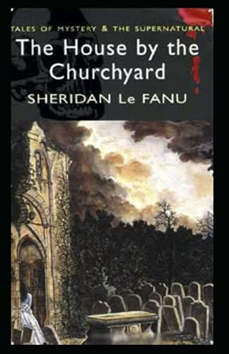 The House by the Church-Yard: Illustrated