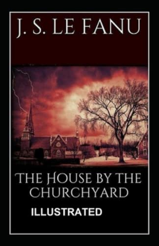 The House by the Church-Yard Illustrated