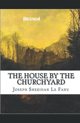 The House by the Church-Yard Illustrated