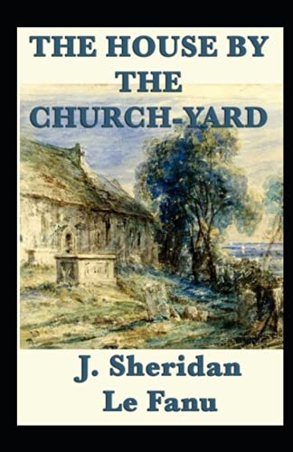 The House by the Church-Yard Illustrated