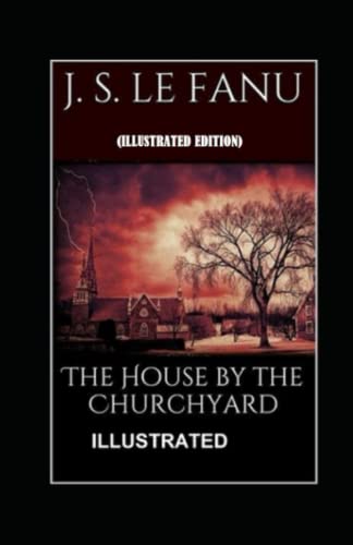 The House by the Church-Yard By Joseph Sheridan Le Fanu